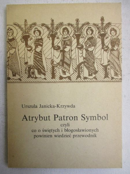 Janicka-Krzywda Urszula - Atrybut Patron Symbol