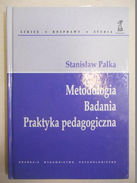 Palka Stanisław - Metodologia, badania, praktyka pedagogiczna