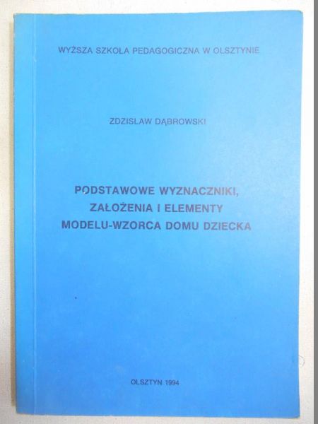 Podstawowe wyznaczniki, założenia i elementy modelu-wzorca domu dziecka