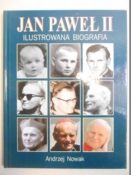 Nowak Andrzej - Jan Paweł II. Ilustrowana biografia