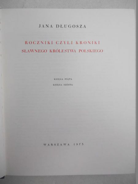 Długosz Jan - Roczniki czyli kroniki sławnego Królestwa Polskiego. Księga V i VI