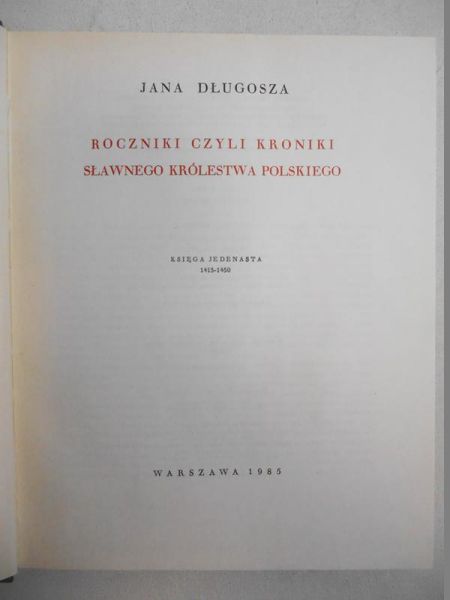 Długosz Jan - Roczniki czyli kroniki sławnego Królestwa Polskiego. Księga XI
