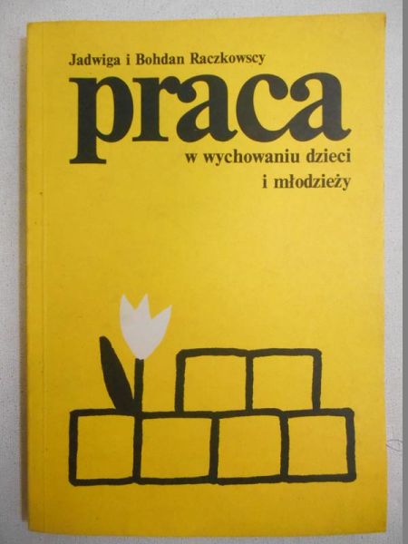 Raczkowska Jadwiga - Praca w wychowaniu dzieci i młodzieży