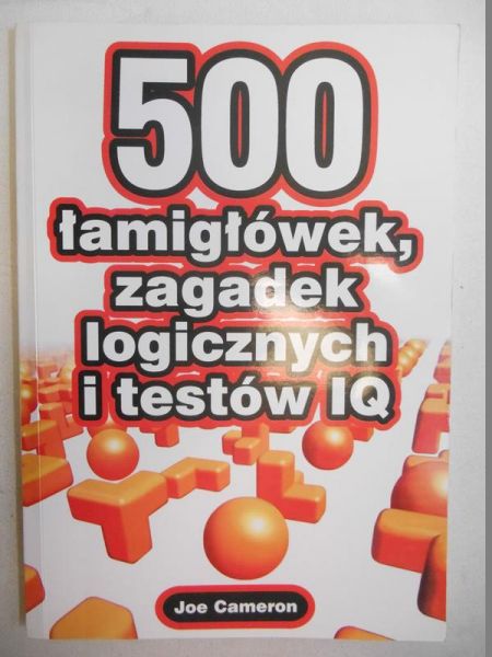Cameron Joe - 500 łamigłówek, zagadek logicznych i testów IQ