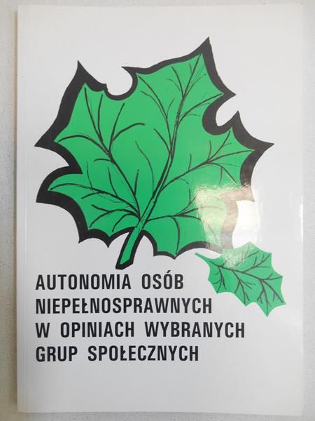 Autonomia osób niepełnosprawnych w opiniach wybranych grup społecznych