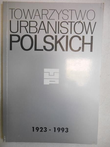 Towarzystwo Urbanistów Polskich 1923-1993. Kronika siedemdziesięciolecia