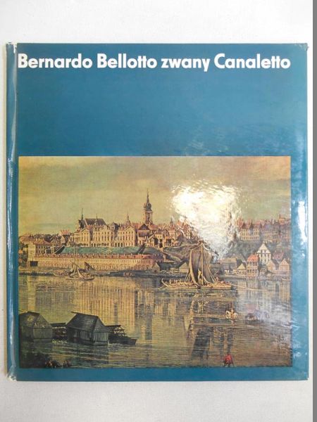 Bernardo Bellotto zwany Canaletto