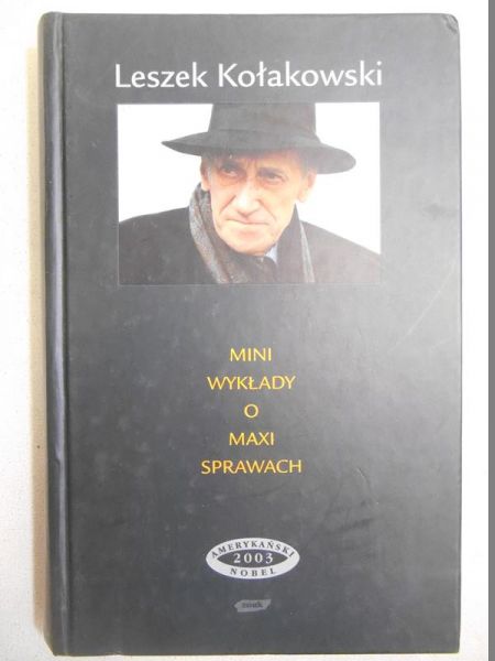 Kołakowski Leszek - Mini wykłady o Maxi sprawach