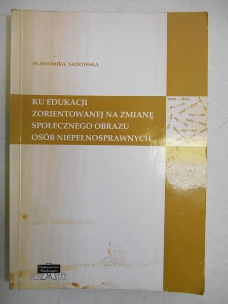 Ku edukacji zorientowanej na zmianęspołecznego obrazu osób niepełnosprawnych