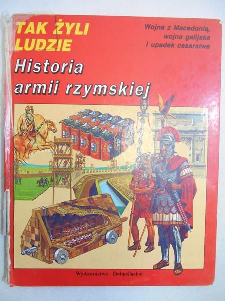 Tak Żyli Ludzie. Historia armii rzymskiej
