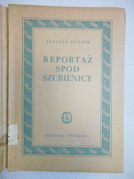 Fuczik Juliusz - Reportaż spod szubienicy 1949 r.