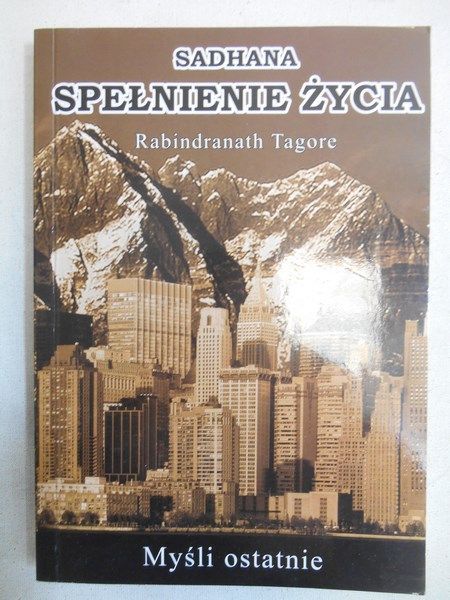 Sadhana. Spełnienie życia. Myśli ostatnie