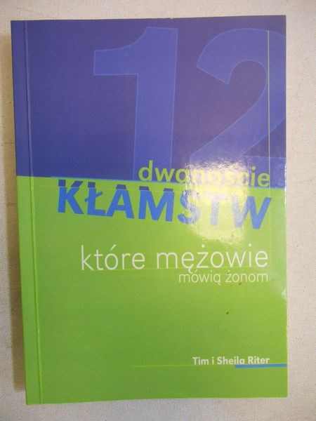 Dwanaście kłamstw, które mężowie mówią żonom