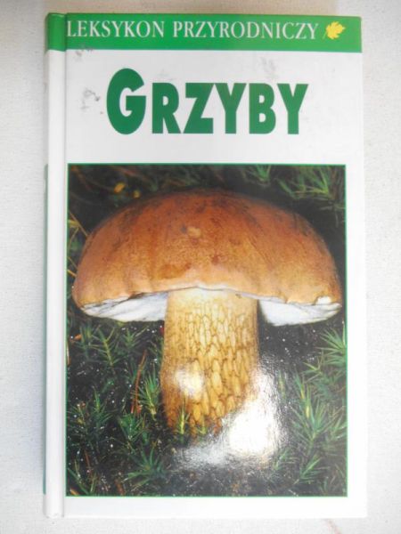 Grunert Helmut, Renate - Grzyby. Leksykon przyrodniczy