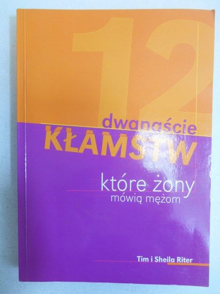 Dwanaście kłamstw, które żony mówią mężom