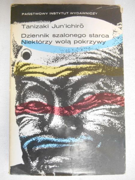 Jun'ichiro Tanizaki - Dziennik szalonego starca. Niektórzy wolą pokrzywy