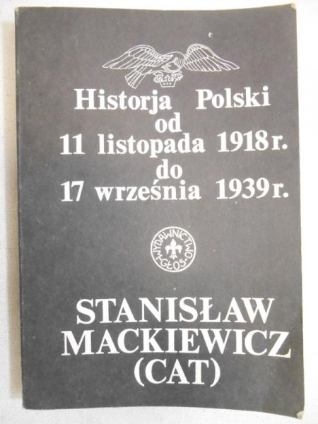 Mackiewicz Stanisław (Cat) - Historja Polski od 11 listopada 1918 r. do 17 września 1939r.