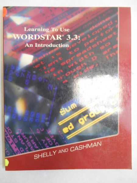 Learning to Use. Wordstar 3.3: An Introduction