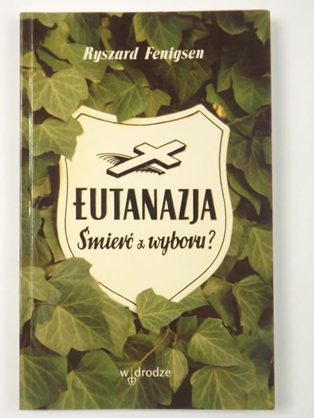Eutanazja. Śmierć z wyboru?