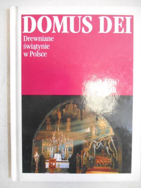 Domus Dei. Drewniane świątynie w Polsce