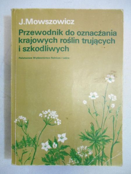 Mowszowicz J. - Przewodnik do oznaczania krajowych roślin trujących i szkodliwych