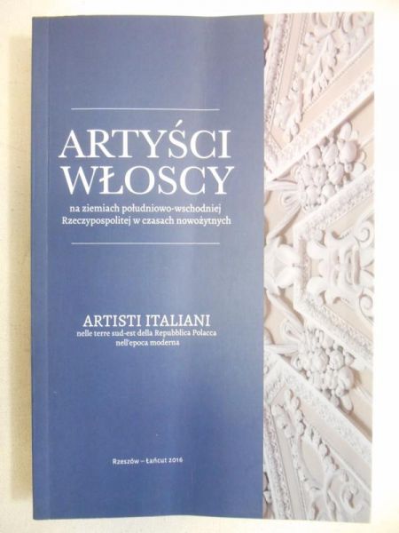 Artyści włoscy na ziemiach południowo-wschodniej Rzeczypospolitej w czasach nowożytnych