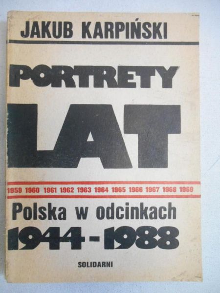 Karpiński Jakub - Portrety lat Polska w odcinkach 1944-1988
