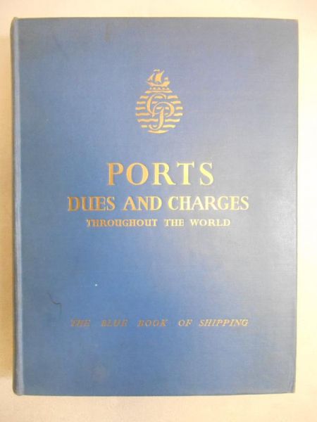 Godfrey E. G. - Ports: Dues and Changes on Shipping Throughout the World
