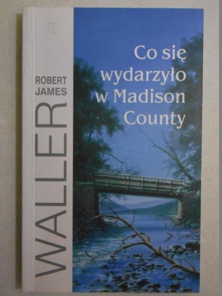 Waller Robert - Co się wydarzyło w Madison County