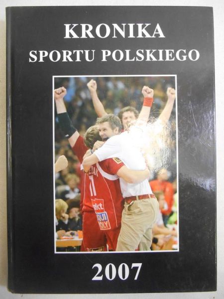Chruścicki Bogdan (red.) - Kronika sportu polskiego 2007