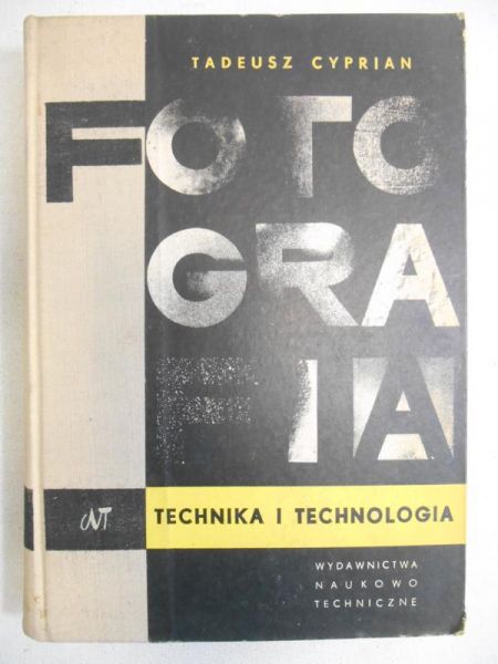 Cyprian Tadeusz - Fotografia: technika i technologia