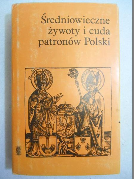 Średniowieczne żywoty i cuda patronów Polski
