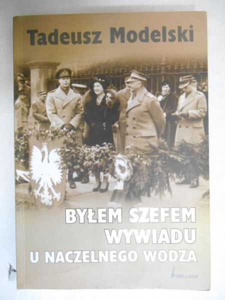 Tadeusz - Byłem szefem wywiadu w naczelnego wodza