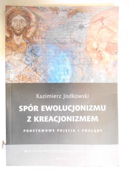 Jodkowski Kazimierz - Spór ewolucjonizmu z kreacjonizmem