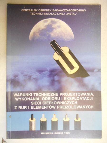 Warunki techniczne projektowania, wykonania, odbioru i eksploatacji sieci ciepłowniczych z rur i elementów preizolowanych