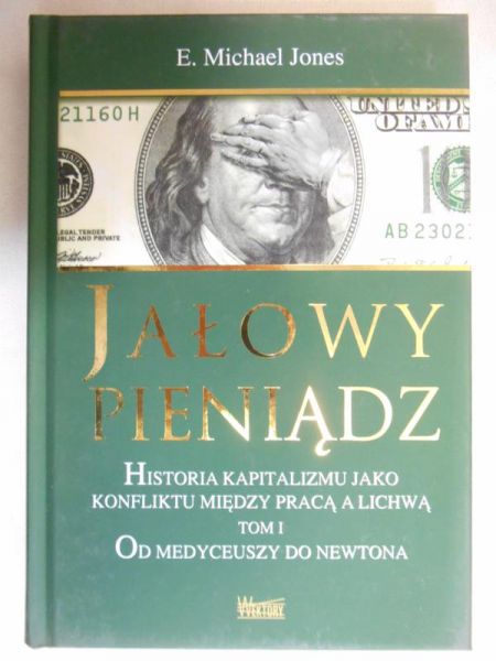 Jones Michael E. - Jałowy pieniądz, Tom I