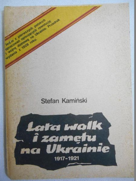 Lata walk i zamętu na Ukrainie 1917-1921