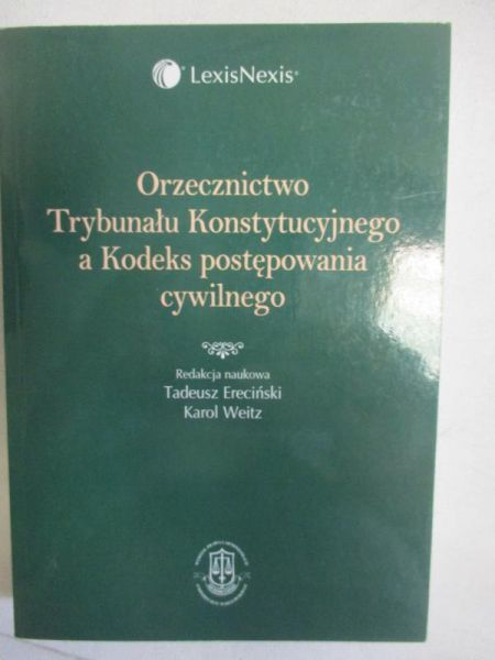 Ereciński Tadeusz - Orzecznictwo Trybunału Konstytucyjnego a Kodeks postępowania cywilnego