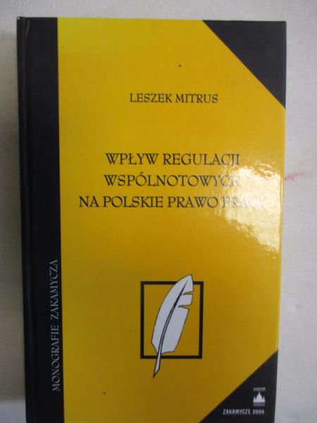 Mitrus Leszek - Wpływ regulacji wspólnotowych na polskie prawo pracy