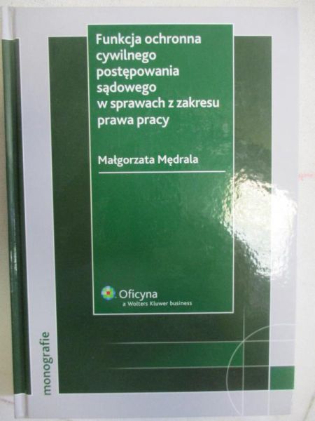 Funkcja ochronna cywilnego postępowania sądowego w sprawach z zakresu prawa pracy
