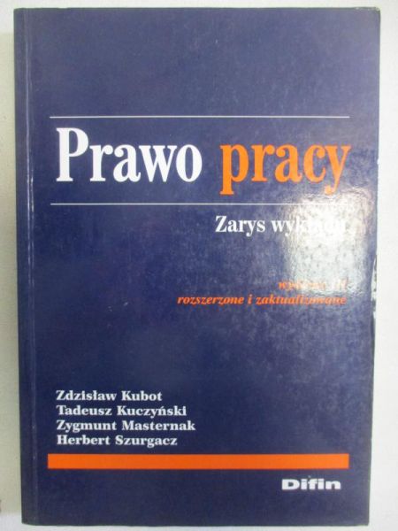 Kubot Zdzisław - Prawo pracy. Zarys wykładu
