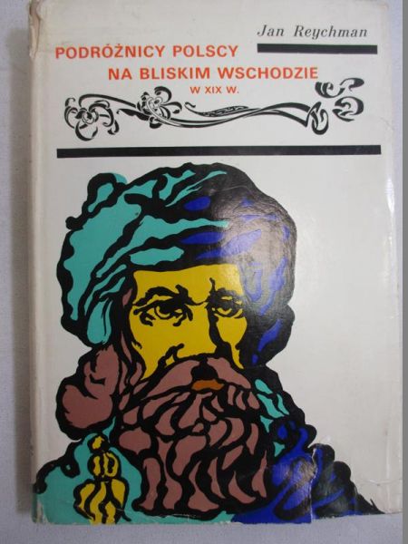 Podróżnicy Polscy na Bliskim Wschodzie w XIX w.