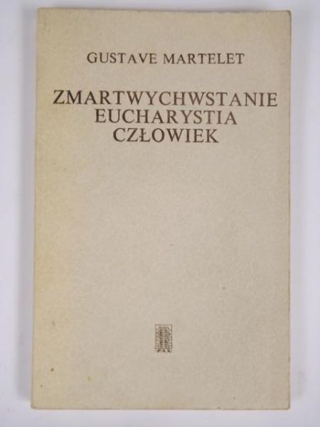 Zmartwychwstanie, Eucharystia, człowiek