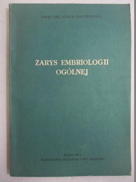 Bielańska-Osuchowska Zofia - Zarys embriologii ogólnej