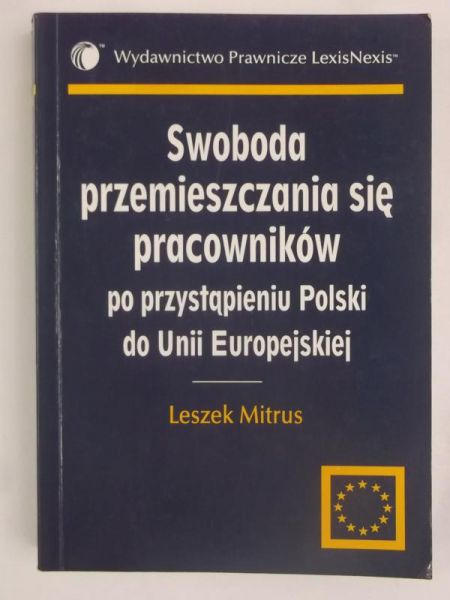Mitrus Leszek - Swoboda przemieszczania się pracowników po przystąpieniu Polski do UE