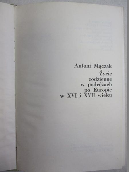 Mączak Antoni  - Życie codzienne w podróżach po Europie w XVI i XVII wieku