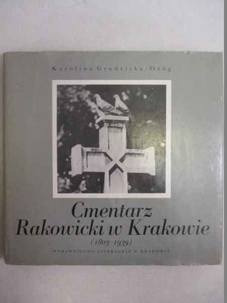 Grodziska-Ożóg Karolina - Cmentarz Rakowicki w Krakowie (1803 - 1939)