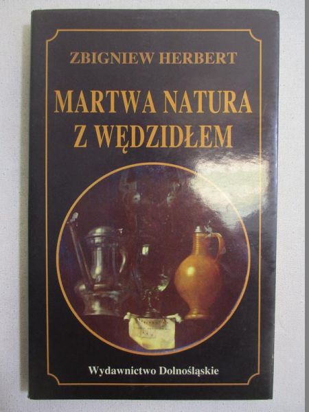 Herbert Zbigniew - Martwa natura z wędzidłem