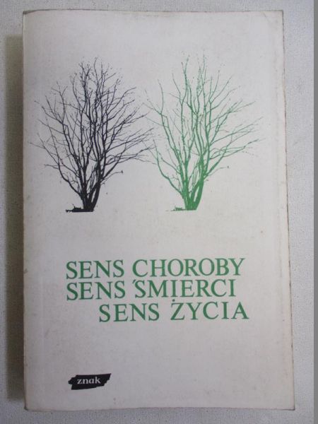 Bortnowska Halina (oprac.) - Sens choroby sens śmierci sens życia
