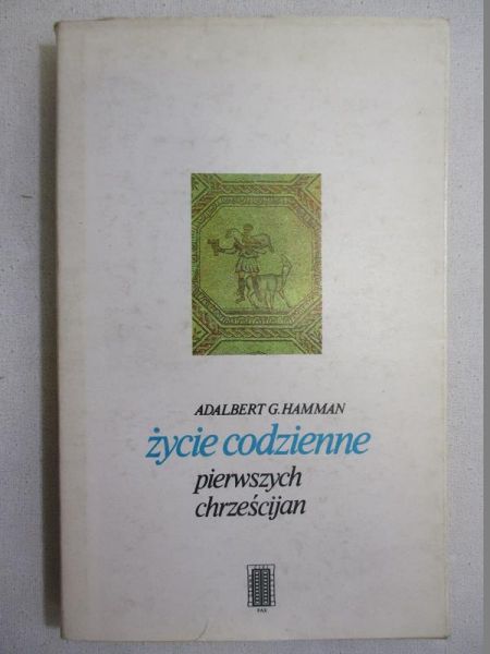Hamman Adalbert G. - Życie codzienne pierwszych chrześcijan